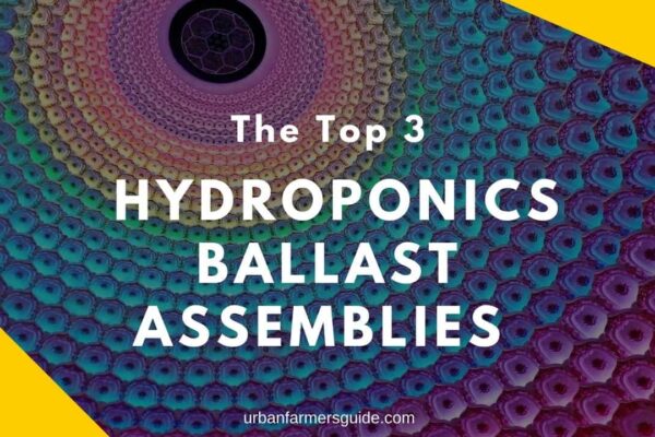 The Top 4 Hydroponics Ballast Assemblies