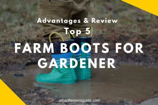 Top 5 Farm Boots for Gardener Advantages & Review (1)
