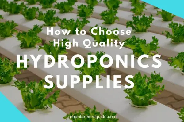 How to Choose High Quality Hydroponics Supplies